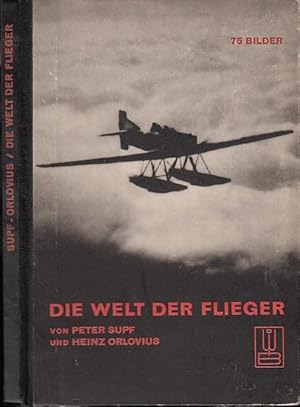 Imagen del vendedor de Die Welt der Flieger. Mit 75 Bildern. (= Die Welt im Bild, herausgegeben von Aros). - Widmungsexemplar - a la venta por Antiquariat Carl Wegner