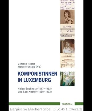 Imagen del vendedor de Komponistinnen in Luxemburg. Helen Buchholtz (1877-1953) und Lou Koster (1889-1973). (Musik - Kultur - Gender 13). a la venta por Antiquariat Bergische Bcherstube Mewes