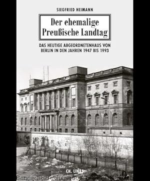 Bild des Verkufers fr Der ehemalige Preuische Landtag. Eine politische Geschichte des heutigen Abgeordnetenhauses von Berlin 1947 bis 1993. zum Verkauf von Antiquariat Bergische Bcherstube Mewes