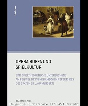 Seller image for Opera buffa und Spielkultur. Eine spieltheoretische Untersuchung am Beispiel des venezianischen Repertoires des spten 18. Jahrhunderts. (Wiener Musikwissenschaftliche Beitrge 25). for sale by Antiquariat Bergische Bcherstube Mewes