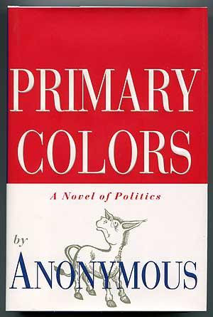 Seller image for Primary Colors: A Novel of Politics for sale by Between the Covers-Rare Books, Inc. ABAA
