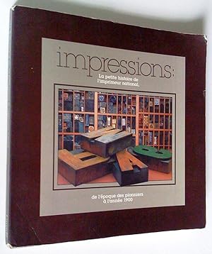 Impressions: la petite histoire de l'imprimeur national, de l'époque des pionniers à l'année 1900