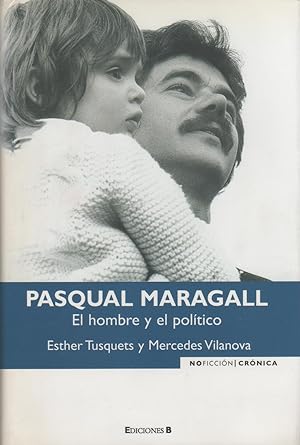Seller image for Pasqual Maragall. El hombre y el poltico for sale by Librera El Crabo