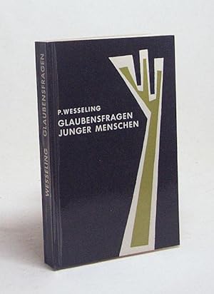 Bild des Verkufers fr Glaubensfragen junger Menschen / P. Wesseling. [Aus d. Niederlnd. bers. von Hugo Zulauf] zum Verkauf von Versandantiquariat Buchegger