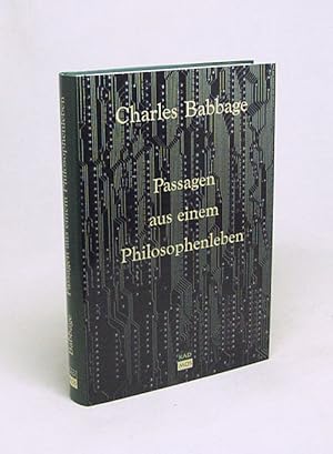 Bild des Verkufers fr Passagen aus einem Philosophenleben / Charles Babbage. Mit einem Vorw. von Bernhard J. Dotzler. bers. von Holger Sweers] zum Verkauf von Versandantiquariat Buchegger