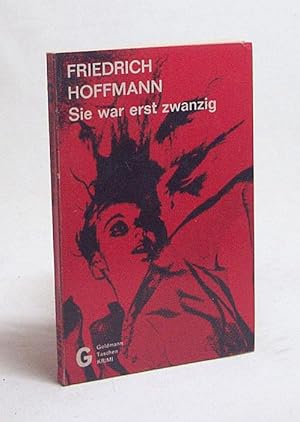 Bild des Verkufers fr Sie war erst zwanzig : Kriminalroman / Friedrich Hoffmann zum Verkauf von Versandantiquariat Buchegger