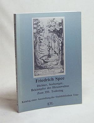 Bild des Verkufers fr Friedrich Spee : Dichter, Seelsorger, Bekmpfer d. Hexenwahns ; zum 350. Todestag ; Katalog d. Ausstellung d. Stadtbibliothek Trier / [hrsg. von d. Stadtbibliothek Trier. Ausstellung u. Katalog: Gunther Franz. Unter Mitarb. von: Anton Arens .] zum Verkauf von Versandantiquariat Buchegger