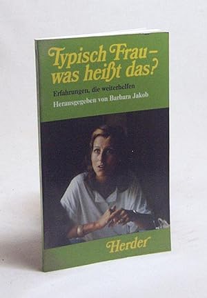 Seller image for Typisch Frau - was heit das? : Erfahrungen, die weiterhelfen / hrsg. von Barbara Jakob for sale by Versandantiquariat Buchegger