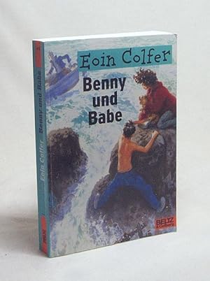 Image du vendeur pour Benny und Babe : Roman / Eoin Colfer. Aus dem Engl. von Ute Mihr mis en vente par Versandantiquariat Buchegger