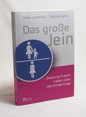 Bild des Verkufers fr Das groe Jein : zwanzig Frauen reden ber die Kinderfrage / Silke Lambeck ; Regine Zylka zum Verkauf von Versandantiquariat Buchegger