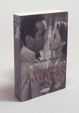 Bild des Verkufers fr Fr immer Casablanca : Roman / Michael Walsh. Aus dem Amerikan. von Wulf Bergner zum Verkauf von Versandantiquariat Buchegger