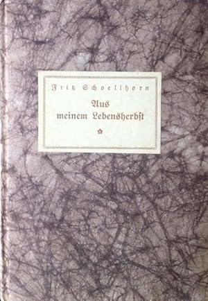 Schoellhorn, Fritz. Aus meinem Lebensherbst. Für Freunde und Bekannte als Manuskript gedruckt.