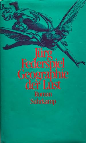 Federspiel, Jürg. Geographie der Lust.