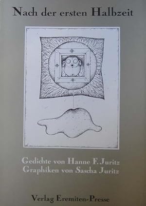 Juritz, Hanne F. Nach der ersten Halbzeit. Gedichte von Hanne F. Juritz, Graphiken von Sascha Jur...