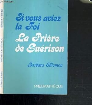 Imagen del vendedor de SI VOUS AVIEZ LA FOI - LA PRIERE DE GUERISON a la venta por Le-Livre