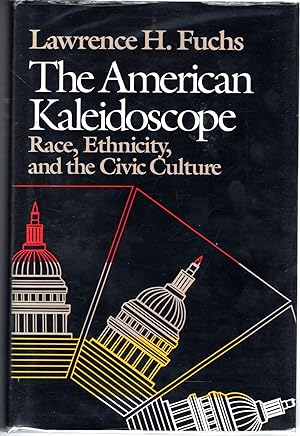 Seller image for The American Kaleidoscope : Race, Ethnicity, and the Civic Culture for sale by Dorley House Books, Inc.