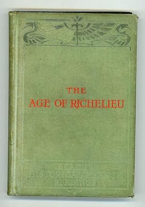The Age of Richelieu as Described By French Contemporaries and French Historians