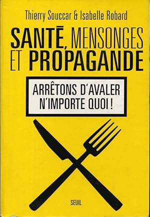 Bild des Verkufers fr Sant, mensonges et propagande. Arrtons d'avaler n'importe quoi ! zum Verkauf von L'ivre d'Histoires