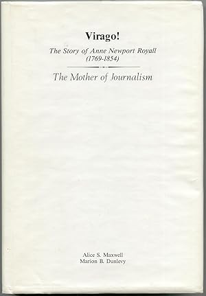 Imagen del vendedor de Virago! The Story of Anne Newport Royall (1769-1854): The Mother of Journalism a la venta por Curious Book Shop