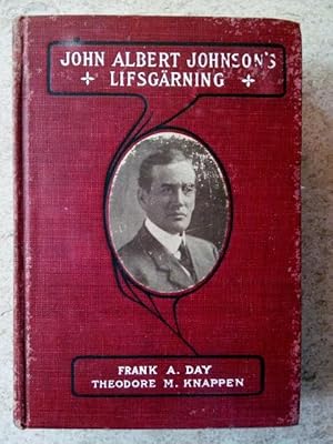 Seller image for John Albert Johnson's Lifsgrning: Tre Gnger Guvernr fver Minnesota for sale by P Peterson Bookseller