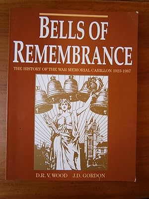 BELLS OF REMEMBRANCE: THE HISTORY OF THE WAR MEMORIAL CARILLON 1923-1987