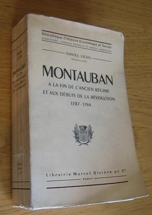 Montauban à la fin de l'Ancien Régime et aux débuts de la Révolution 1787-1794.