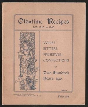 Old=Time Recipes. A.D. 1720 to 1780. Wines, Bitters, Preserves, Confections of Two Hundred Years ...