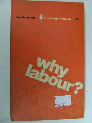 Imagen del vendedor de Why Labour? [Penguin Special s224] a la venta por Kennys Bookstore
