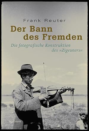 Seller image for Der Bann des Fremden : Die fotografische Konstruktion des Zigeuners for sale by AHA-BUCH GmbH