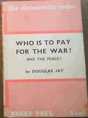 Bild des Verkufers fr Who Is To Pay For The War and the peace zum Verkauf von Chapter 1
