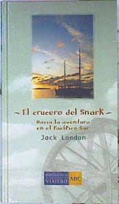 Seller image for El Crucero Del Snark. Hacia La Aventura En El Pacifico Sur for sale by Almacen de los Libros Olvidados