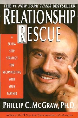 RELATIONSHIP RESCUE : A Seven-Step Strategy for Reconnecting with Your Partner