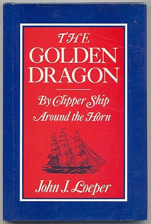 Bild des Verkufers fr The Golden Dragon: By Clipper Ship Around the Horn zum Verkauf von Between the Covers-Rare Books, Inc. ABAA