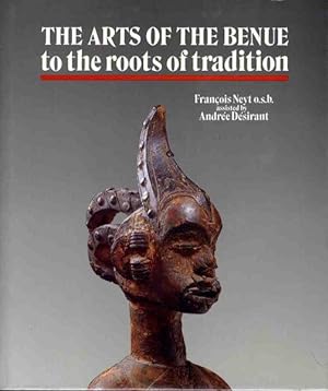 THE ARTS OF THE BENUE, To the Roots of Tradition