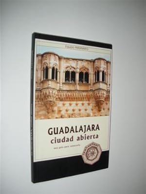 Bild des Verkufers fr GUADALAJARA CIUDAD ABIERTA. UNA GUIA PARA CONOCERLA zum Verkauf von LIBRERIA TORMOS