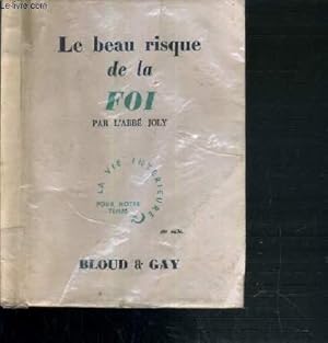 Seller image for LE BEAU RISQUE DE LA FOI / COLLECTION LA VIE INTERIEURE POUR NOTRE TEMPS for sale by Le-Livre