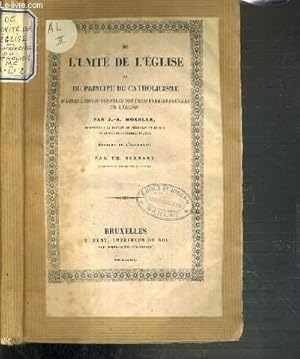 Bild des Verkufers fr DE L'UNITE DE L'EGLISE OU PRINCIPE DU CATHOLICISME D'APRES L'ESPRIT DES PERES DES TROIS PREMIERS SIECLES DE L'EGLISE zum Verkauf von Le-Livre