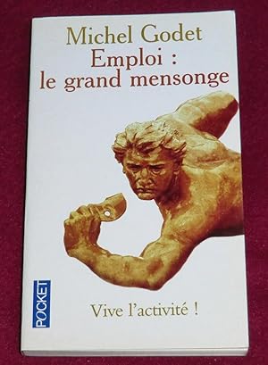 Imagen del vendedor de EMPLOI : LE GRAND MENSONGE - Vive l'activit ! a la venta por LE BOUQUINISTE