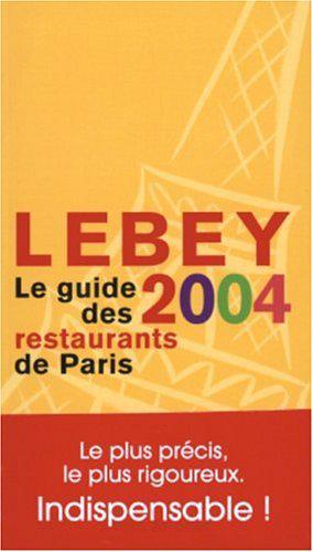 Image du vendeur pour Le Guide Lebey 2004 des restaurants de Paris mis en vente par JLG_livres anciens et modernes