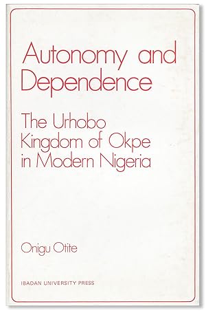 Autonomy and Dependence: The Urhobo Kingdom of Okpe in Modern Nigeria