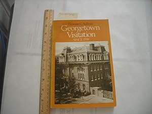 Image du vendeur pour Georgetown Visitation Since 1799 [Travel Guide, Touring Highlights, Places to See, Sourvenir Biography, History, Folklore, Legend, culture] mis en vente par GREAT PACIFIC BOOKS