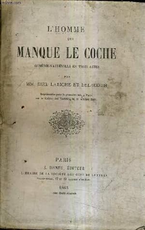 Bild des Verkufers fr L'HOMME QUI MANQUE LE COCHE COMEDIE VAUDEVILLE EN TROIS ACTES. zum Verkauf von Le-Livre