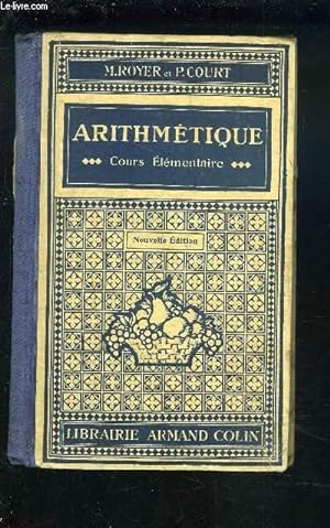 Seller image for ARITHMETIQUE COURS ELEMENTAIRE - 1508 EXERCICES ET PROBLEMES ET 300 ILLUSTRATIONS - ARITHMETIQUE / CALCUL MENTAL / SYSTEME METRIQUE / GEOMETRIE - LECONS COMPLETES ET CONCORDANTES. for sale by Le-Livre