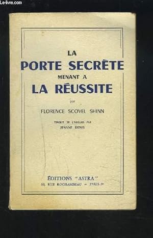 Seller image for LA PORTE SECRETE MENANT A LA REUSSITE. for sale by Le-Livre