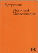 Symposium Musik und Massenmedien : Referate gehalten am 10. 11. Juni 1977 in Saarbrücken