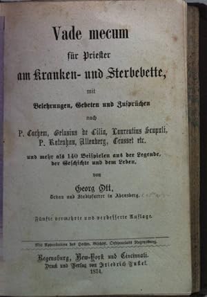 Immagine del venditore per Vade mecum fr Priester am Kranken- und Sterbebette, mit Belehrungen, Gebeten und Zusprchen nach P. Cochem, Gelasius de Cilia, Laurentius Scupuli, P. Rotenhan, Ullenberg, Crasset etc. und mehr als 140 Beispielen aus der Legende, der Geschichte und dem Leben. venduto da books4less (Versandantiquariat Petra Gros GmbH & Co. KG)