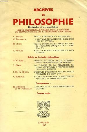 Bild des Verkufers fr ARCHIVES DE PHILOSOPHIE, TOME XXX, CAHIER II, AVRIL-JUIN 1967 (Sommaire: J. Splett, VERITE, CERTITUDE ET HISTORICITE. M. BRUEGGEN, LA CRITIQUE DE JACOBI PAR HEGEL DANS "FOI ET SAVOIR". M. ZAHN, FICHTE, SCHELLING ET HEGEL EN FACE DU "REALISME LOGIQUE".) zum Verkauf von Le-Livre