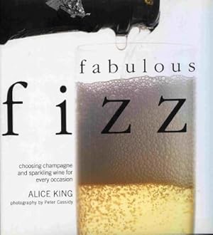 Fabulous Fizz: Choosing Champagne and Sparkling Wine for Every Occasion.