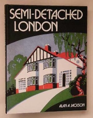 SEMI-DETACHED LONDON - Suburban Development, Life and Transport, 1900-39((2nd Ed)