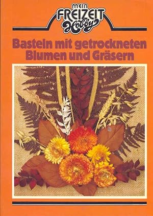 Seller image for Basteln mit getrockneten Blumen und Grsern for sale by Online-Buchversand  Die Eule